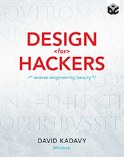 Design for Hackers: Reverse Engineering Beauty, by David Kadavy