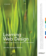 Learning Web Design: A Beginner's Guide to HTML, CSS, JavaScript, and Web Graphics, by Jennifer Niederst Robbins